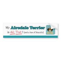 My Airedale Terrier is All That! Bumper Sticker