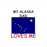 My ALASKA DAD Loves Me