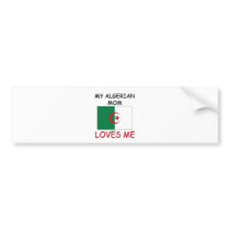 My Algerian Mom Loves Me bumper stickers