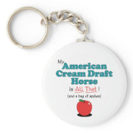 My American Cream Draft is All That! Funny Horse Keychains