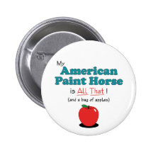 My American Paint Horse is All That! Funny Horse Pinback Button