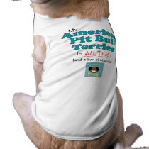 My American Pit Bull Terrier is All That! pet clothing by thatsalottadogs My American Pit Bull Terrier is All That! pet clothing