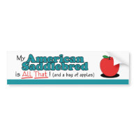 My American Saddlebred is All That! Funny Horse Bumper Stickers