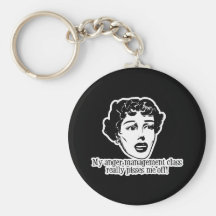 My Anger Management Class Really Pisses Me Off! Keychain