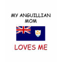 My Anguillian Mom Loves Me t-shirts by flagshirt My Anguillian Mom Loves Me t-shirts