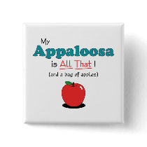 My Appaloosa is All That! Funny Horse Pinback Buttons