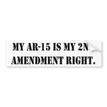 My AR-15 is my 2nd Amendment Right bumper stickers