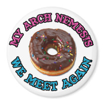 My arch nemesis...the evil doughnut! magnets