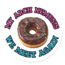 My arch nemesis...the evil doughnut! round sticker