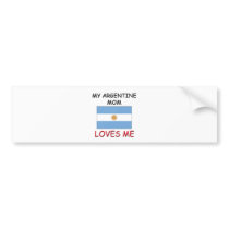 My Argentine Mom Loves Me Bumper Stickers