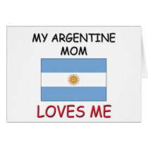 My Argentine Mom Loves Me Greeting Card