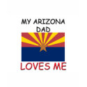 My ARIZONA DAD Loves Me t-shirts
