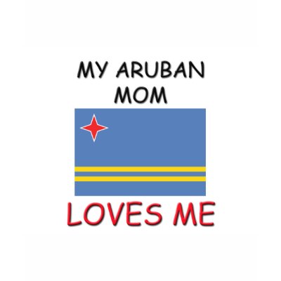 My Aruban Mom Loves Me T-shirts by flagshirt