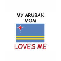 My Aruban Mom Loves Me t-shirts by flagshirt My Aruban Mom Loves Me t-shirts