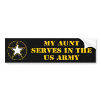 My Aunt Serves Serves In The Army Bumper Stickers