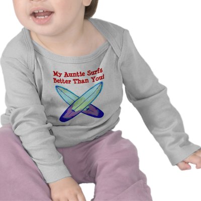 My Auntie Surfs Better Than You! Shirts by sacjon