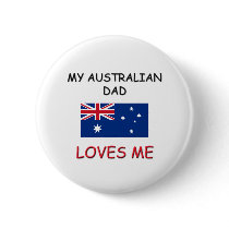 My AUSTRALIAN DAD Loves Me Pinback Buttons