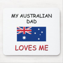 My AUSTRALIAN DAD Loves Me mousepads by flagshirt My AUSTRALIAN DAD Loves Me mousepads