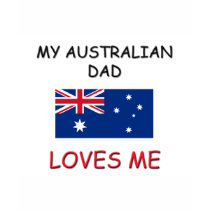 My AUSTRALIAN DAD Loves Me t-shirts by flagshirt My AUSTRALIAN DAD Loves Me t-shirts