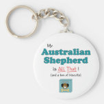 My Australian Shepherd is All That! Key Chains