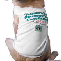 My Australian Stumpy Tail Cattle Dog is All That! pet clothing