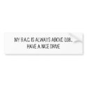 MY B.A.C. IS ALWAYS ABOVE 0.08... HAVE A NICE D... bumper stickers