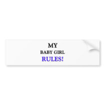 My Baby Girl Rules bumper stickers