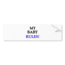 My Baby Rules bumper stickers