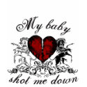 My Baby Shot Me Down t-shirts by nouveauretro My Baby Shot Me Down t-shirts