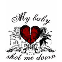 My Baby Shot Me Down t-shirts