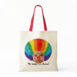 My baby's a clown! Tote Bag