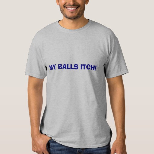 my balls itch shirt