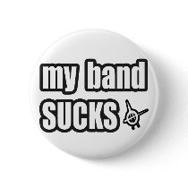 my band SUCKS buttons