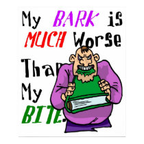 My Bark is Much Worse Than My Bite posters by MarkoMarko My Bark is Much Worse Than My Bite posters
