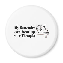 My Bartender Can Beat Up Your Therapist magnets by TeeZazzle My Bartender Can Beat Up Your Therapist magnets
