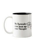 My Bartender Can Beat Up Your Therapist Mug