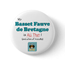 My Basset Fauve de Bretagne is All That! buttons by thatsalottadogs My Basset Fauve de Bretagne is All That! buttons