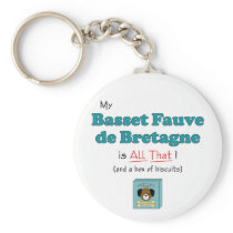My Basset Fauve de Bretagne is All That! Key Chain