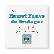 My Basset Fauve de Bretagne is All That! magnets