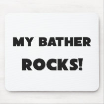 MY Bather ROCKS! mousepads