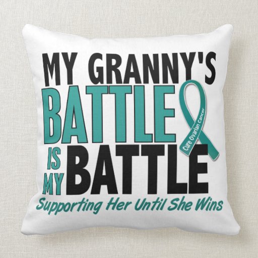 My Battle Too Granny Ovarian Cancer Pillows