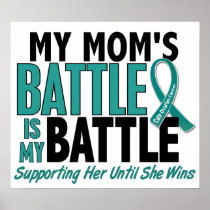 My Battle Too Mom Ovarian Cancer Posters
