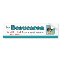My Beauceron is All That! Bumper Stickers