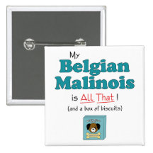 My Belgian Malinois is All That! Buttons