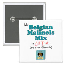 My Belgian Malinois Mix is All That! Buttons