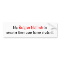 My Belgian Malionis is smarter... Bumper Sticker bumper stickers by towalj My Belgian Malionis is smarter... Bumper Sticker bumper stickers