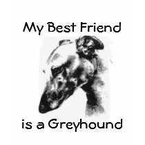 My Best Friend: Greyhound t-shirts