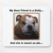 My Best friend is a Bully... Mouse Pad