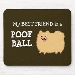 My Best Friend is a Pomeranian Poof Ball Cute Pom mousepad
