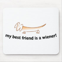 My Best Friend is a Wiener ....(Dachshund) Mousepad